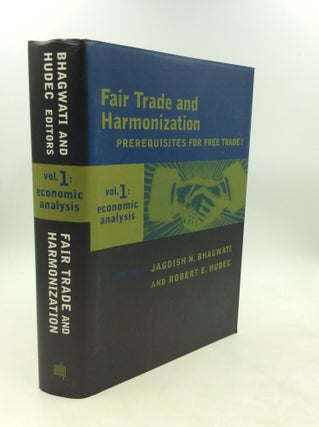 Item #98706 FAIR TRADE AND HARMONIZATION: Prerequisites for Free Trade? Jagdish Bhagwati, Robert...