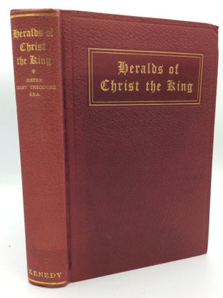 Item #99774 HERALDS OF CHRIST THE KING: Missionary Record of the North Pacific 1837-1878. Sister...